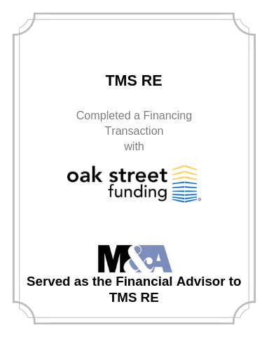 TMS Re Completed a financing transaction with Oak Street Funding (July 5 2018)
